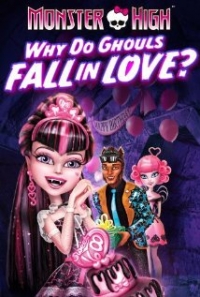 Monster High: Why Do Ghouls Fall in Love? (2011)
