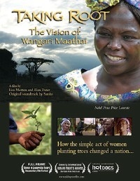 Taking Root: The Vision of Wangari Maathai (2008)