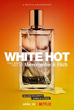 White Hot: The Rise & Fall of Abercrombie & Fitch poster