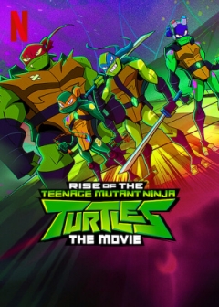 Rise of the Teenage Mutant Ninja Turtles: The Movie poster