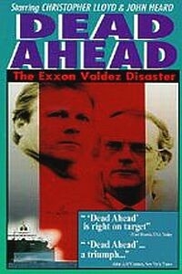 Dead Ahead: The Exxon Valdez Disaster