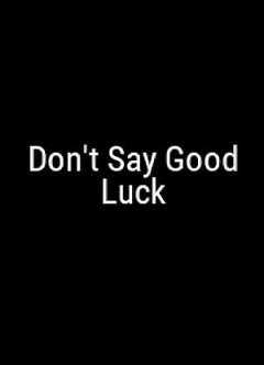 Don't Say Good Luck (2026)