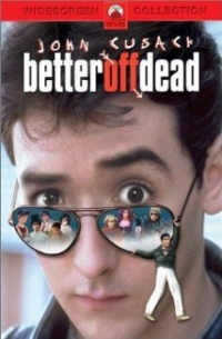 Better Off Dead... (1985)