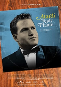 Atardi - The Life of Curaçao's Musical Genius Rudy Plaate