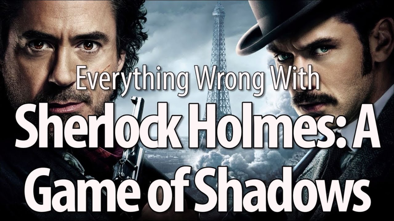 CinemaSins - Everything wrong with sherlock holmes: a game of shadows