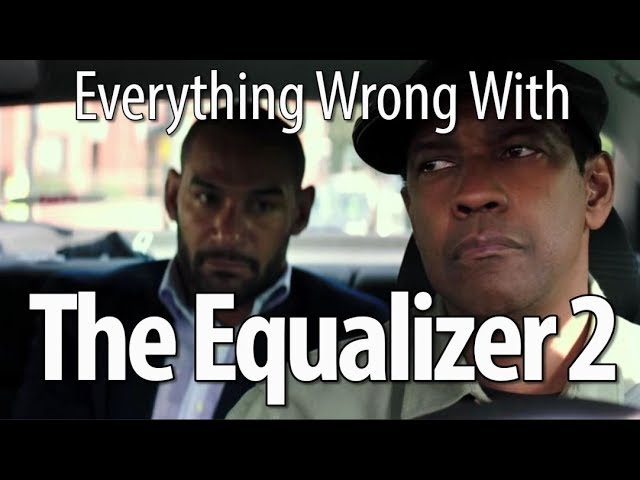 CinemaSins - Everything wrong with the equalizer 2 in 17 minutes or less