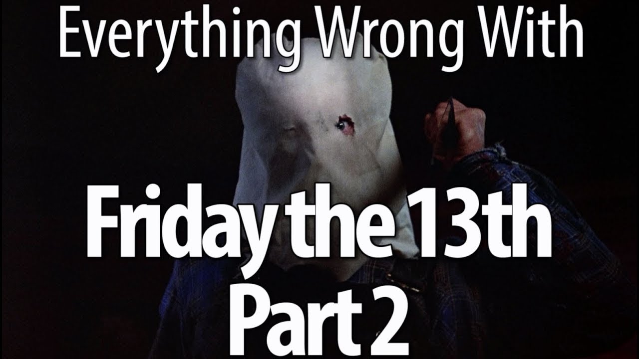 CinemaSins - Everything wrong with friday the 13th part 2