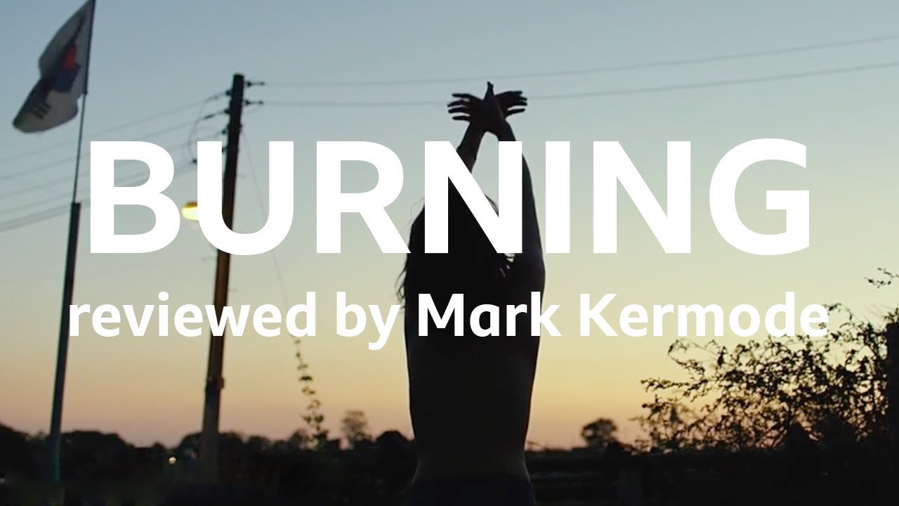 Kremode and Mayo - Burning reviewed by mark kermode