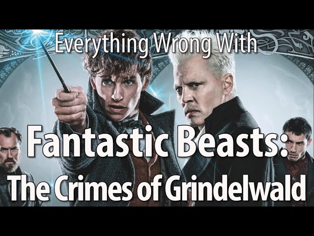 CinemaSins - Everything wrong with fantastic beasts: the crimes of grindelwald
