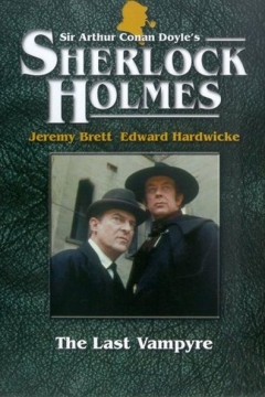 "The Casebook of Sherlock Holmes" The Last Vampyre