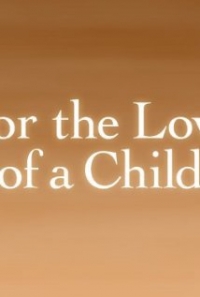 For the Love of a Child