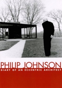 Philip Johnson: Diary of an Eccentric Architect