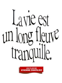 La Vie Est un Long Fleuve Tranquille