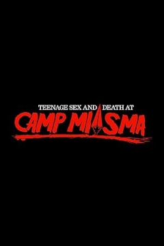 Teenage Sex and Death at Camp Miasma