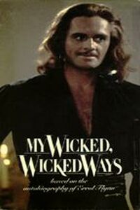 My Wicked, Wicked Ways... The Legend of Errol Flynn