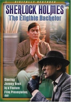 "The Casebook of Sherlock Holmes" The Eligible Bachelor