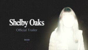 Shelby Oaks (2024) video/trailer