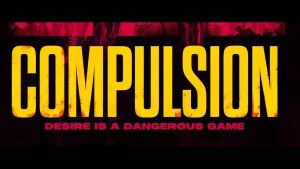 Compulsion (2024) video/trailer