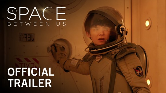 The Space Between Us - Official Trailer