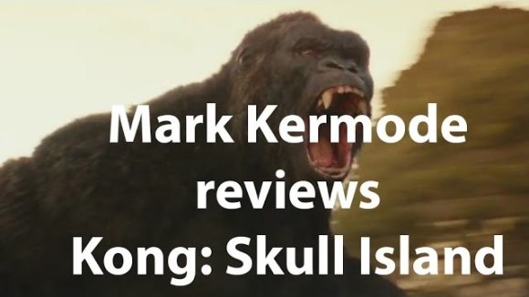 Kremode and Mayo - Mark kermode reviews kong: skull island