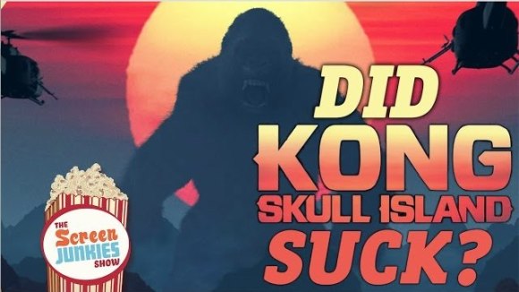 ScreenJunkies - Did Kong Skull Island Suck?