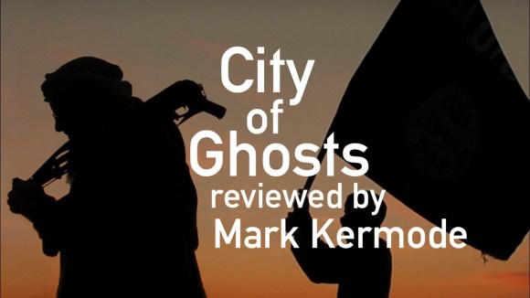 Kremode and Mayo - City of ghosts reviewed by mark kermode