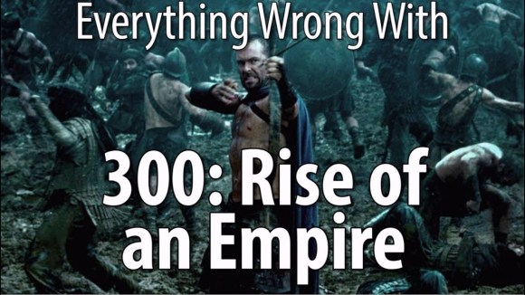 CinemaSins - Everything wrong with 300: rise of an empire
