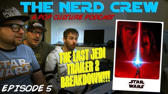RedLetterMedia - The nerd crew episode 5 - the last jedi trailer #2 breakdown!!!