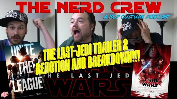 RedLetterMedia - The nerd crew: episode 6 - the last jedi trailer 2 reaction! and justice league breakdown
