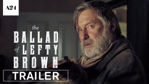 The Ballad of Lefty Brown (2017) video/trailer