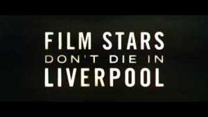 Film Stars Don't Die in Liverpool (2017) video/trailer