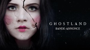 Ghostland (2018) video/trailer