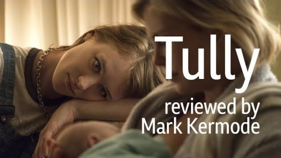 Kremode and Mayo - Tully reviewed by mark kermode