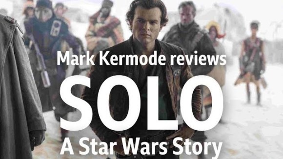 Kremode and Mayo - Solo: a star wars story reviewed by mark kermode