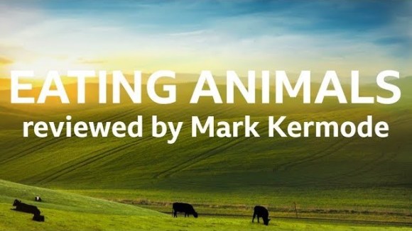 Kremode and Mayo - Eating animals reviewed by mark kermode