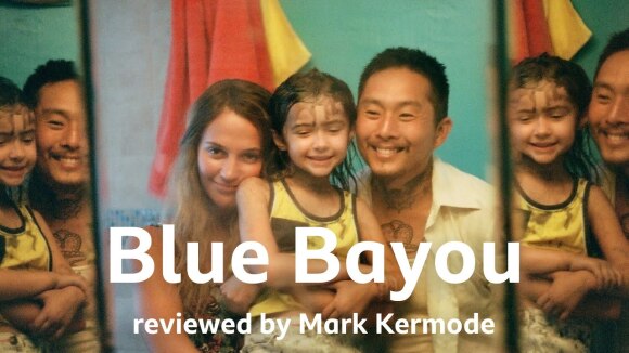 Kremode and Mayo - Blue bayou reviewed by mark kermode