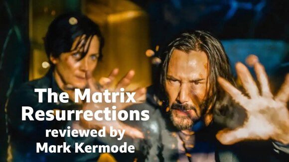 Kremode and Mayo - The matrix resurrections reviewed by mark kermode