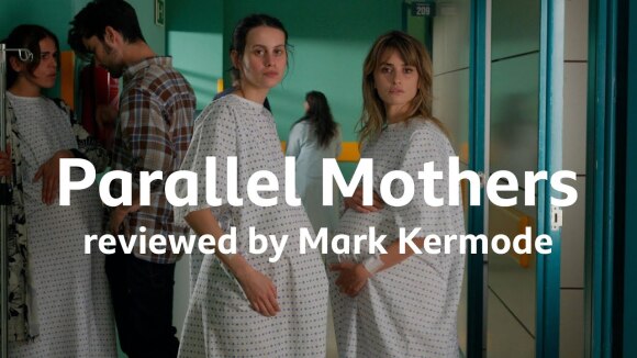 Kremode and Mayo - Parallel mothers reviewed by mark kermode