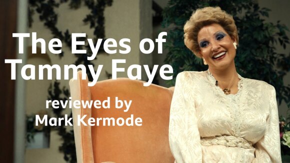 Kremode and Mayo - The eyes of tammy faye reviewed by mark kermode