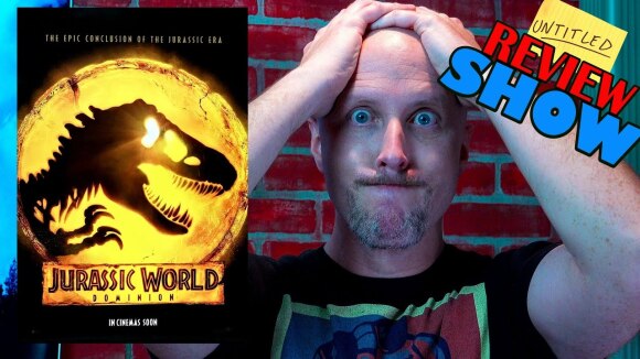 Channel Awesome - Jurassic world dominion - untitled review show
